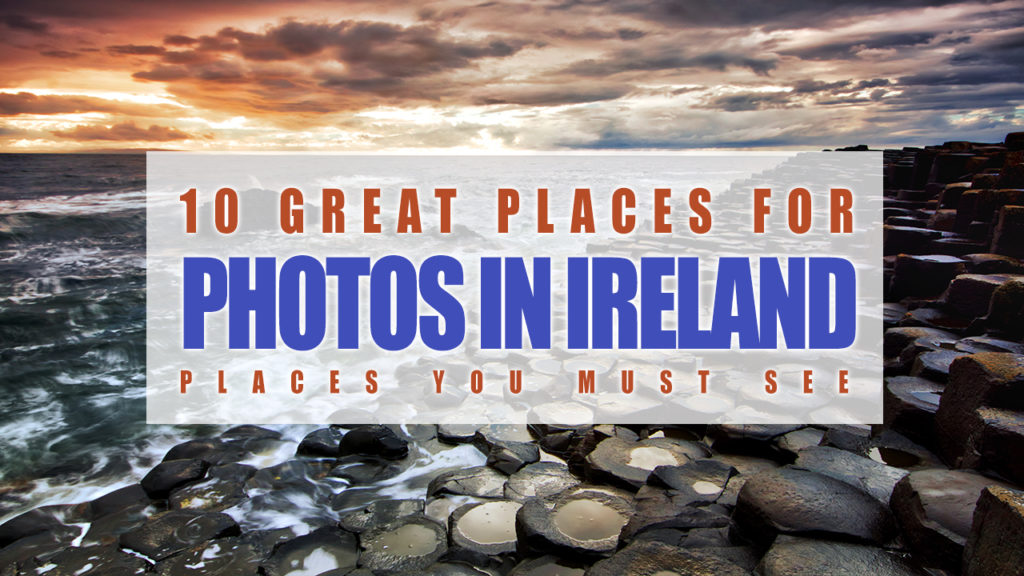 10 great places for photography in ireland