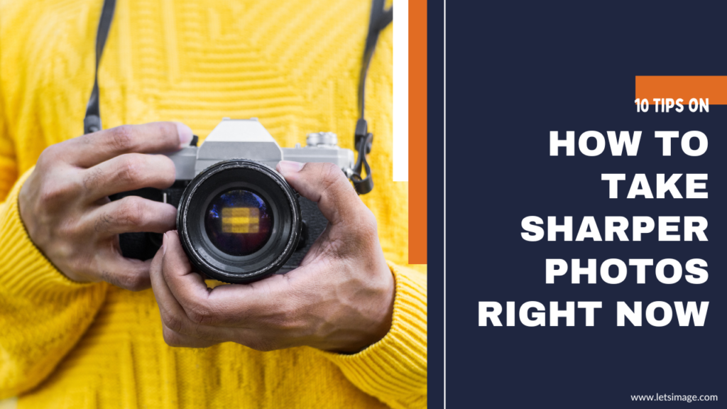 HOW TO TAKE Sharper photos