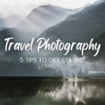 5 Travel Photography Tips for beginners