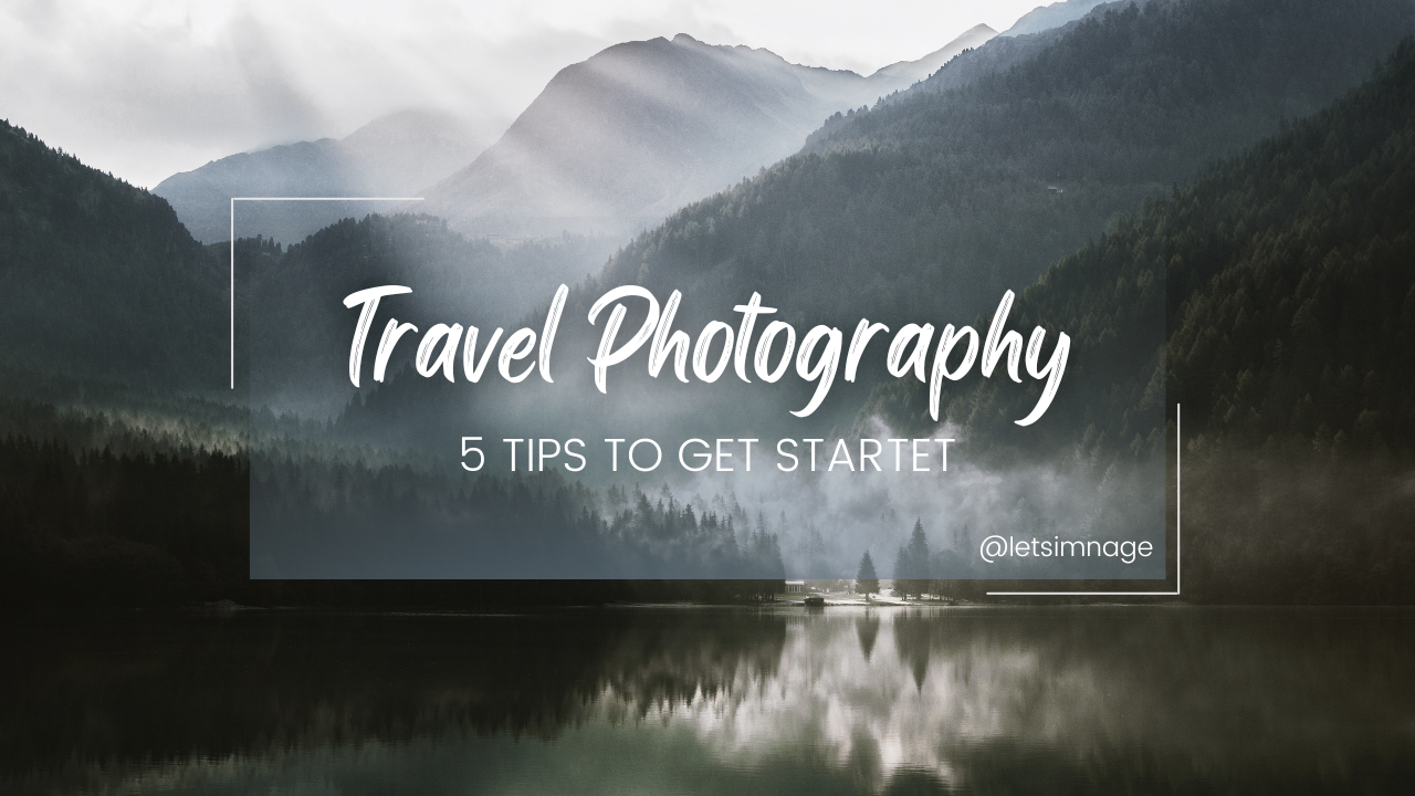 5 Travel Photography Tips for beginners