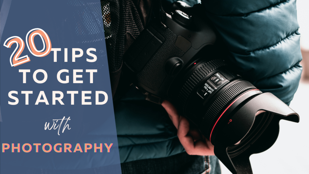 20 tips on how to get started with photography
